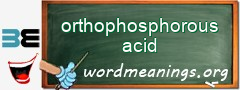 WordMeaning blackboard for orthophosphorous acid